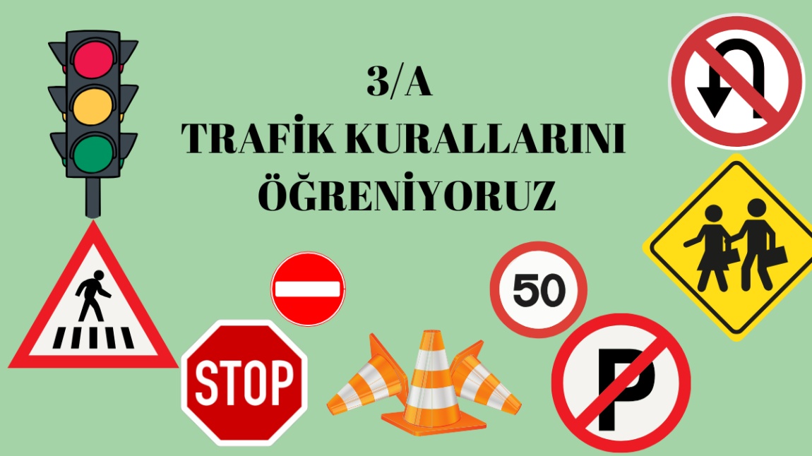 3/A TRAFİK KURALLARINI ÖĞRENİYORUZ.